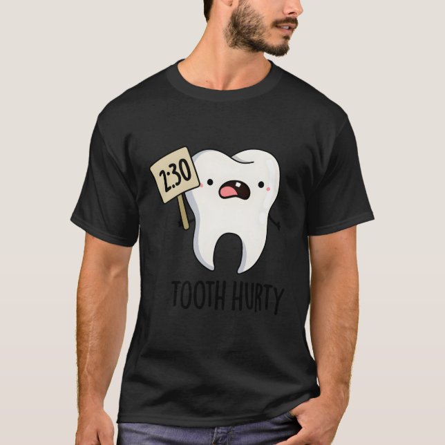 Tooth Hurty Tooth Pun T Shirt (Framsida)
