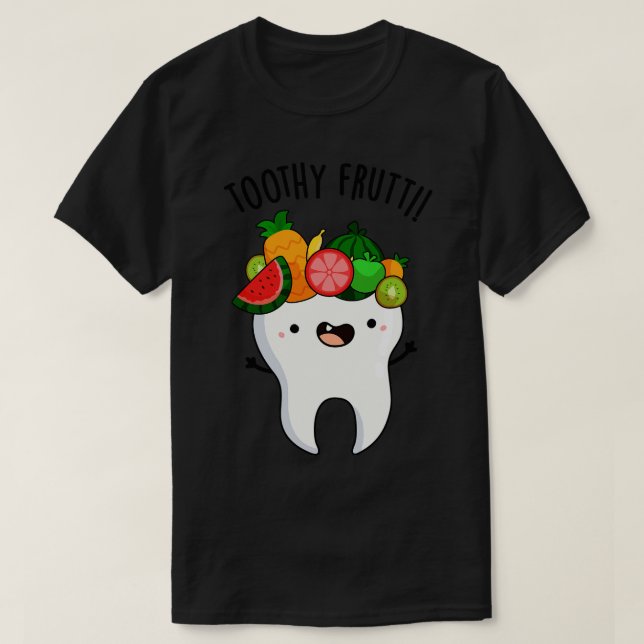 Toothy Fruktig Funny Dental Puns 1 T Shirt (Design framsida)