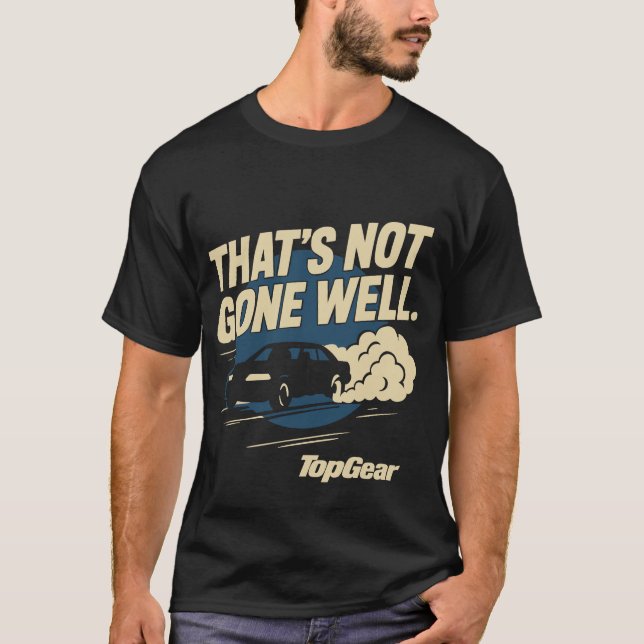Top Gear That's Not Gone Well T Shirt (Framsida)