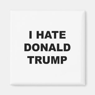 Top som säger att jag hatar Donald Trump Anti - Tr Magnet