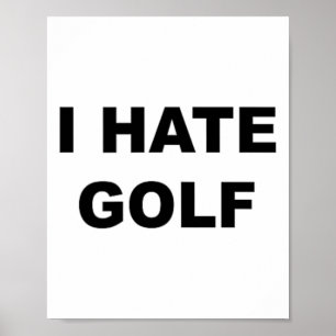 Topp som säger - Jag hatar golf rolig present - Go Poster