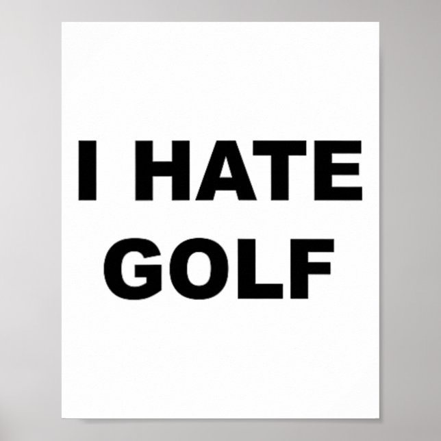 Topp som säger - Jag hatar golf rolig present - Go Poster (Framsidan)