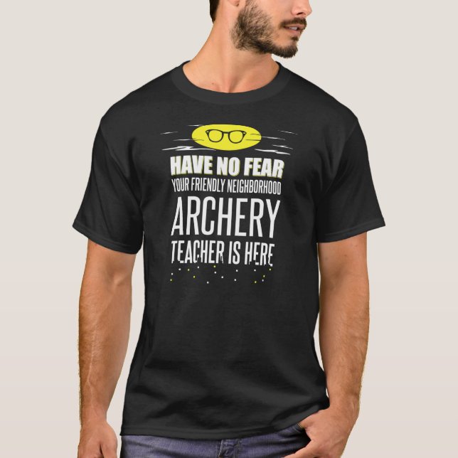Toppen Archery Teacher Design har ingen rädsla  T Shirt (Framsida)