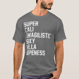 Toppen Cali Swagilistic Sexy Hella Dopeness T Shir Shirt