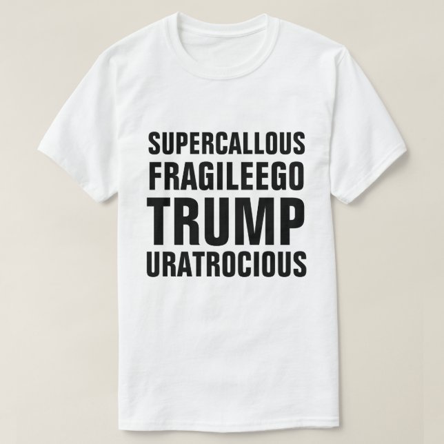 Toppen Callous bräcklig Egotrumf är du Atrocious T-shirt (Design framsida)