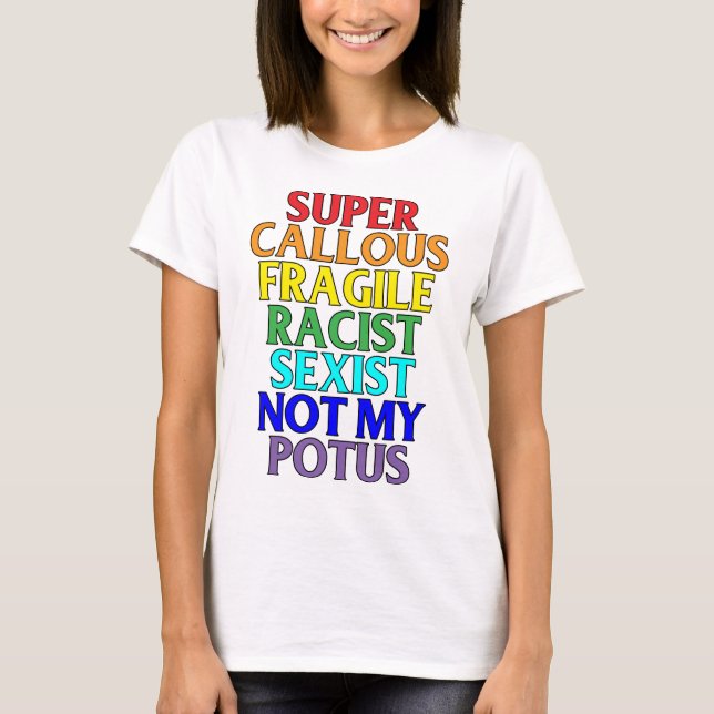 Toppen Callous rasist inte min POTUS, politiskt T Shirt (Framsida)