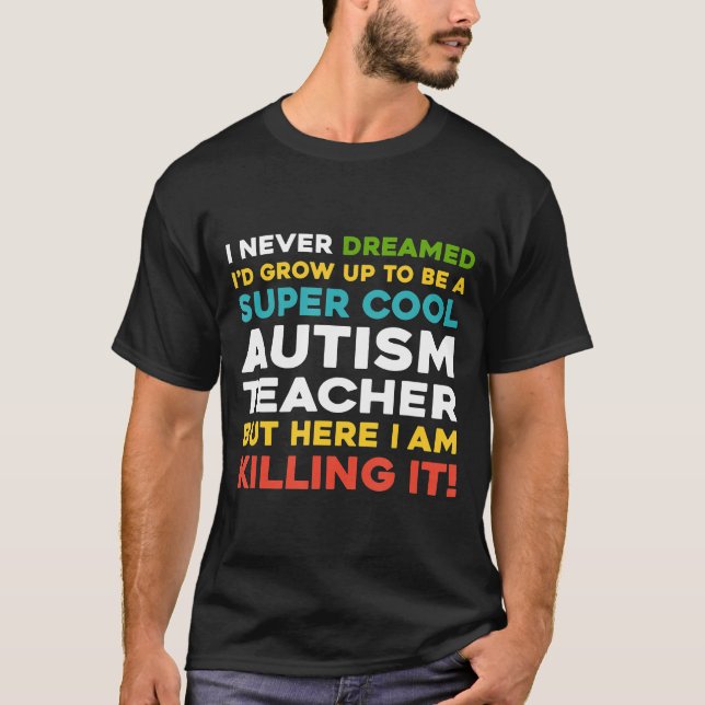 Toppen Coola Autistic Teacher Funny Quotes Gift T Shirt (Framsida)
