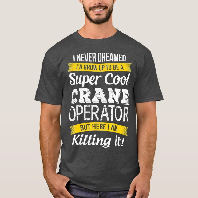 Toppen Coola Crane Operator Funny Gift_1 T Shirt (Framsida)