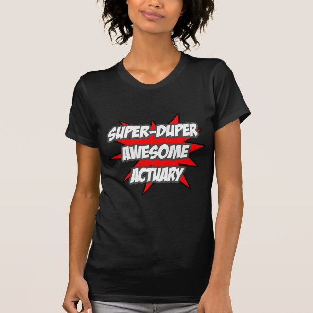 Toppen Duper Fantastisk Actuary T-shirt (Framsida)