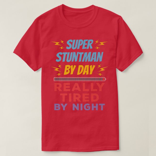 Toppen Stuntman by Day Verkligen Tired by Natt Stu T Shirt (Design framsida)