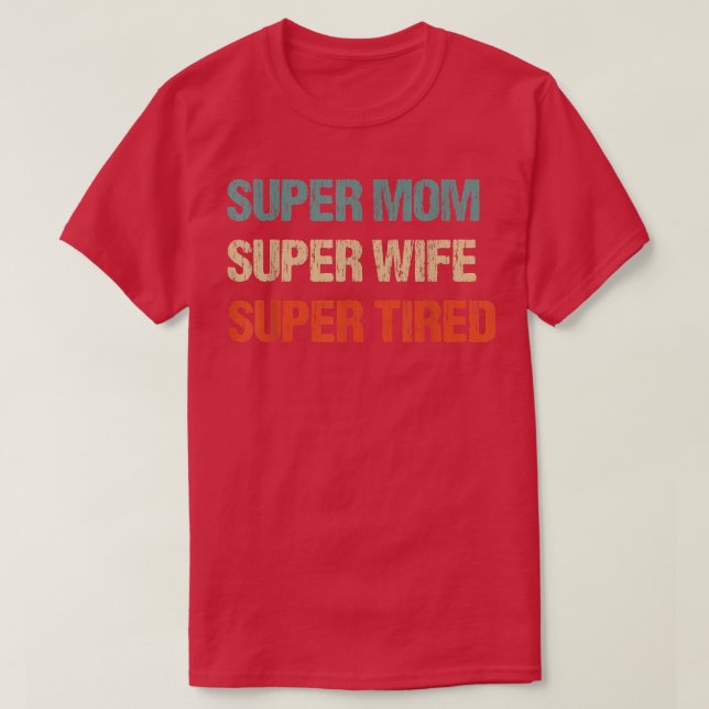 toppen toppen fru toppen trött, supermamma till os t shirt (Design framsida)