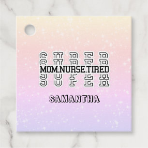 Toppen Toppen Mamma, Nurse, Tired Gåvor Etiketter