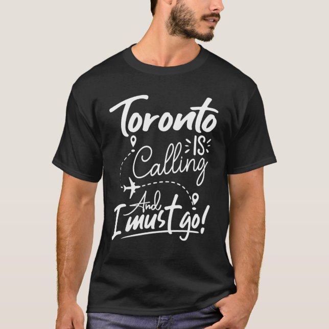 Toronto ringer och jag måste åka till Kanada Trave T Shirt (Framsida)
