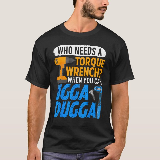 Torque Wrench Just Ugga Dugga Meme Mechanic Forem T Shirt (Framsida)