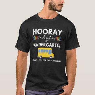 Torrdag sista dagen i Kindergarten förra dagen T Shirt