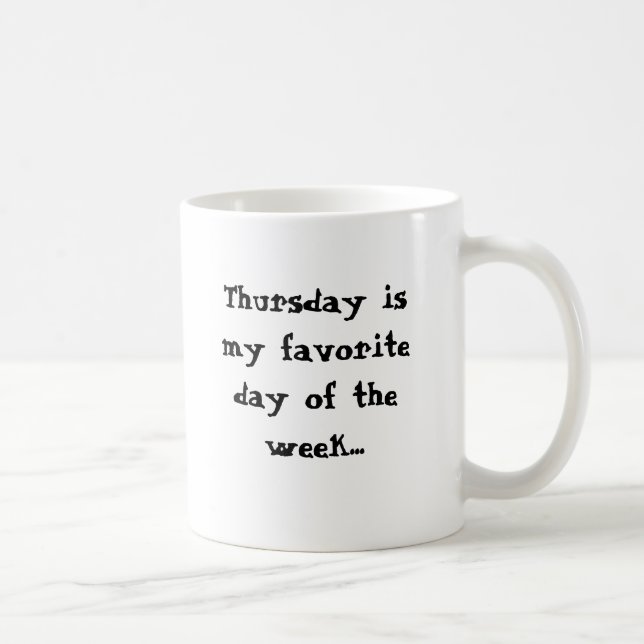 Torsdagen är min favorit- dag. på den Måndag Kaffemugg (Höger)
