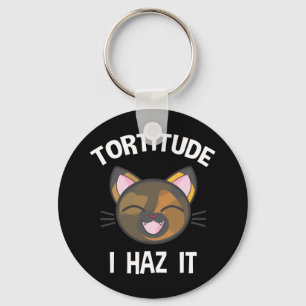 Tortitude - jag Haz, det fina Tortie Cat Lover Nyckelring