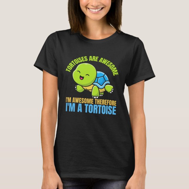 Tortoises Are Awesome I'm Awesome Therefore I'm A  T Shirt (Framsida)