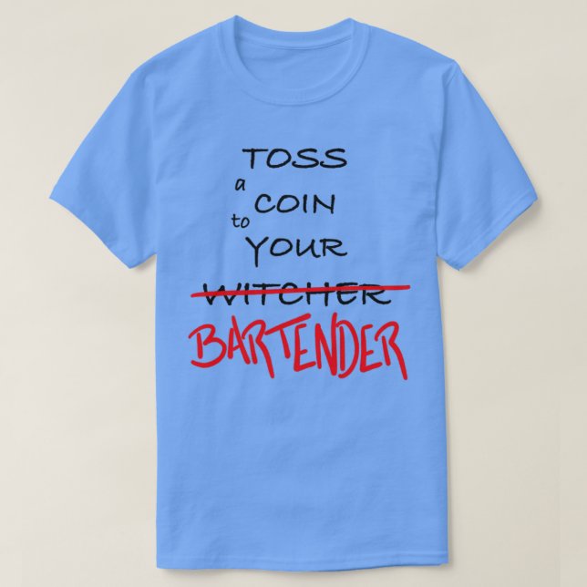 Toss ett mynt till din Witcher Bartender T Shirt (Design framsida)