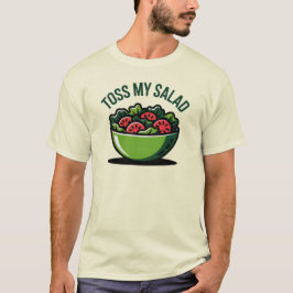 Toss My Salad T Shirt