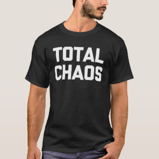 Total Chaos som säger sarkastisk humor T Shirt