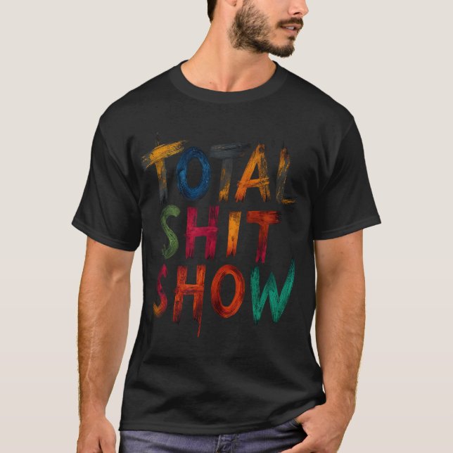 Total  Shitshow T Shirt (Framsida)