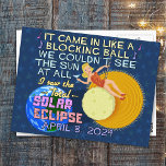Total Solar Eclipse April 8 2024 American Funny Vykort<br><div class="desc">Den 8 april 2024 kommer en total solnedgång att synas i stora delar av Förenade Stater. Den kallas "Underbar American Solar Eclipse". Om du planerar att fira det här spännande evenemanget är den här humoristiska designen perfekt för dig. Den parodiska texten från tunga-in-cheek påminner om sång och säger: "Det kom...</div>