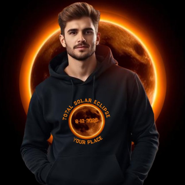 Total solförmörkelse 2026 hoodie (Total Solar Eclipse 2026-  Hoodie August 12 2026 Personalized with your Own Place)