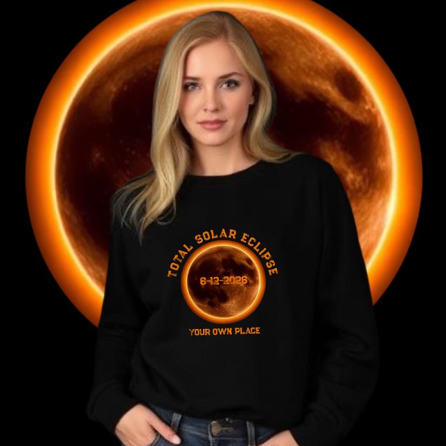 Total solförmörkelse 2026 t shirt (Total Solar Eclipse 2026- Sweatshirt August 12 2026 personalized with your own place)