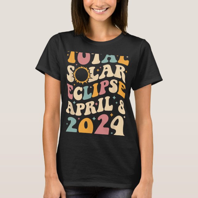 Totality 04 08 24 Total Solar Eclipse 2024 Groovy T Shirt (Framsida)