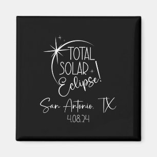 Totality San Antonio Tx Total Solar Eclipse April Magnet