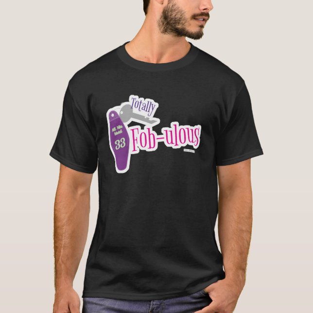 Totally Fabulous Nyckel Fob Slogan Art T Shirt (Framsida)