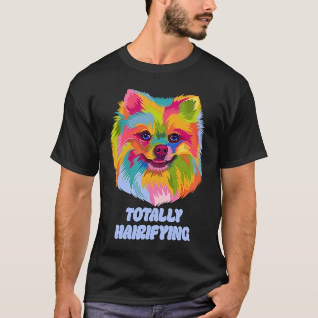 Totally Hairifying  Pomeranian Humor Pom Pom Anima T Shirt (Framsida)