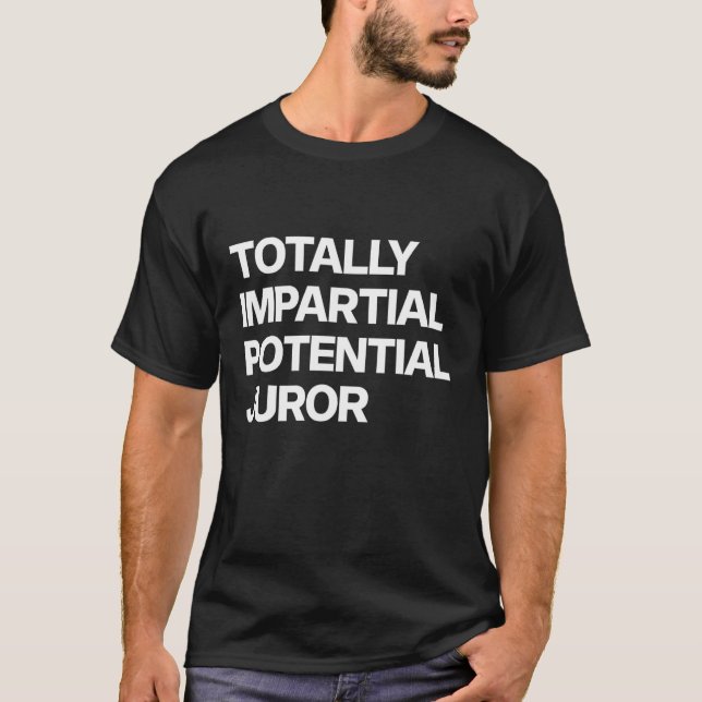 Totally Impartial Potential Juror_19 T Shirt (Framsida)