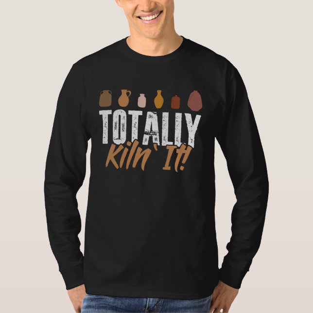 Totally kiln it  Pottery Ceramic  Ceramist T Shirt (Framsida)