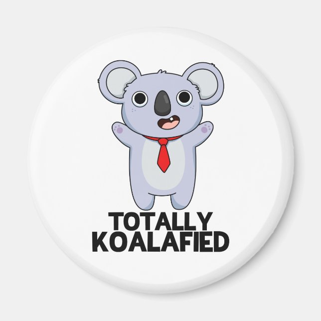 Totally Koala-fied Funny Koala Bear Pun Magnet (Framsidan)