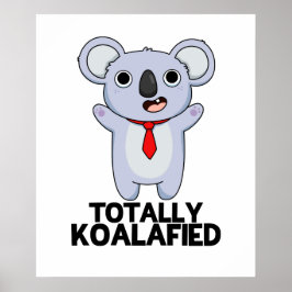 Totally Koala-fied Funny Koala Bear Pun Poster