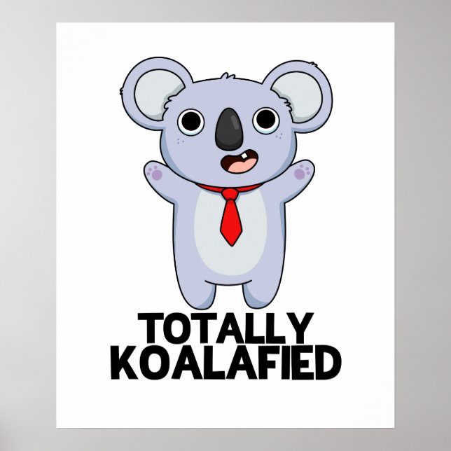 Totally Koala-fied Funny Koala Bear Pun Poster (Framsidan)