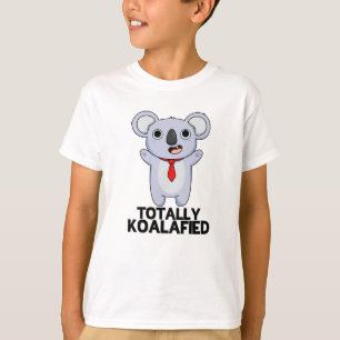 Totally Koala-fied Funny Koala Bear Pun T Shirt