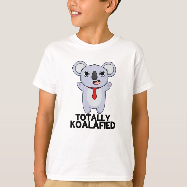 Totally Koala-fied Funny Koala Bear Pun T Shirt (Framsida)