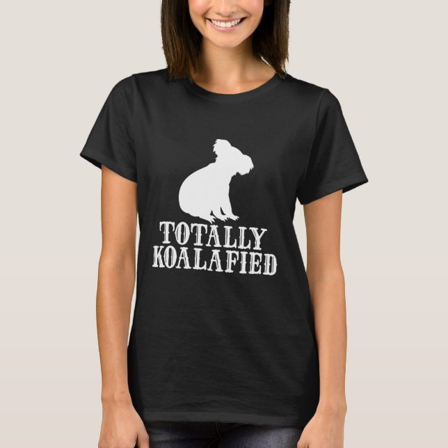 Totally Koalafied - Australien Koala Funny Pun Bea T Shirt (Framsida)