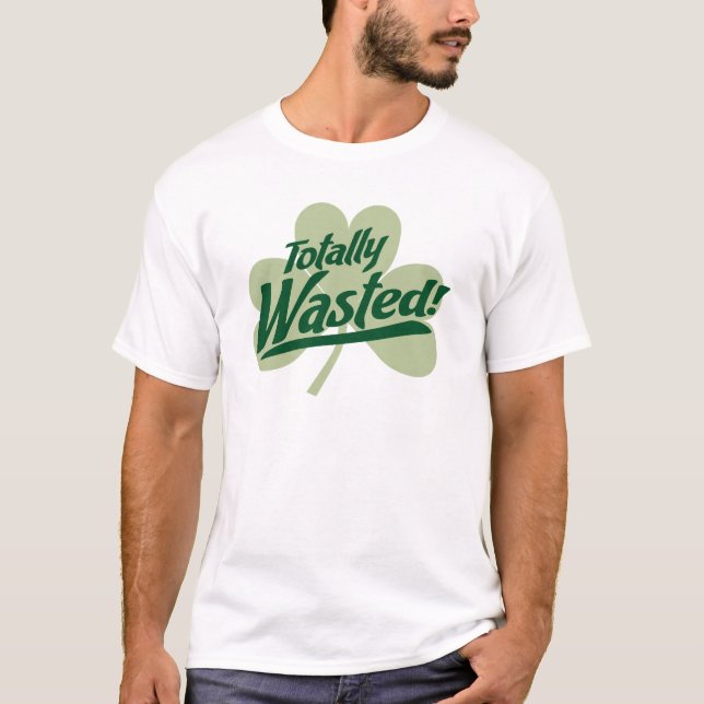 Totalt slösat! Beställnings- Sts Patrick Tee Shirt (Framsida)