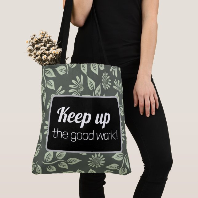 Tote Bag Keep up the good work! Tygkasse (Närbild)