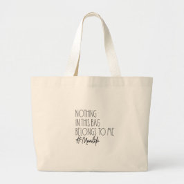 Tote Bag - Nothing In This Bag Belongs To Me Jumbo Tygkasse