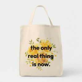 Tote Bag - the only real thing is now. Tygkasse
