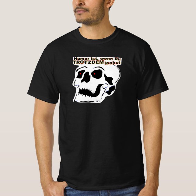Totenkopf mit Text: Humor ist wenn Du TROTZDEM... T Shirt (Framsida)