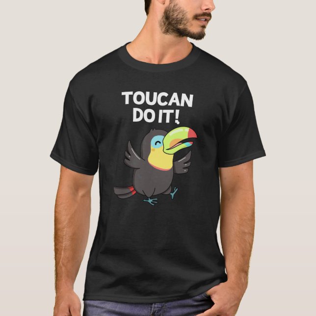 Toucan Do It Funny Positive Bird Pun Mörk BG T Shirt (Framsida)