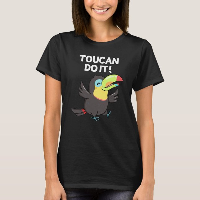 Toucan Do It Funny Positive Bird Pun Mörk BG T Shirt (Framsida)
