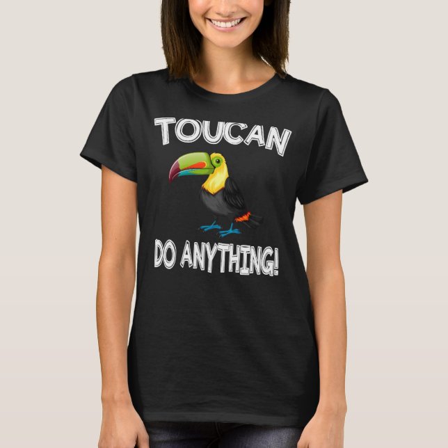 Toucan gör vad som helst med pekkanfåglar t shirt (Framsida)