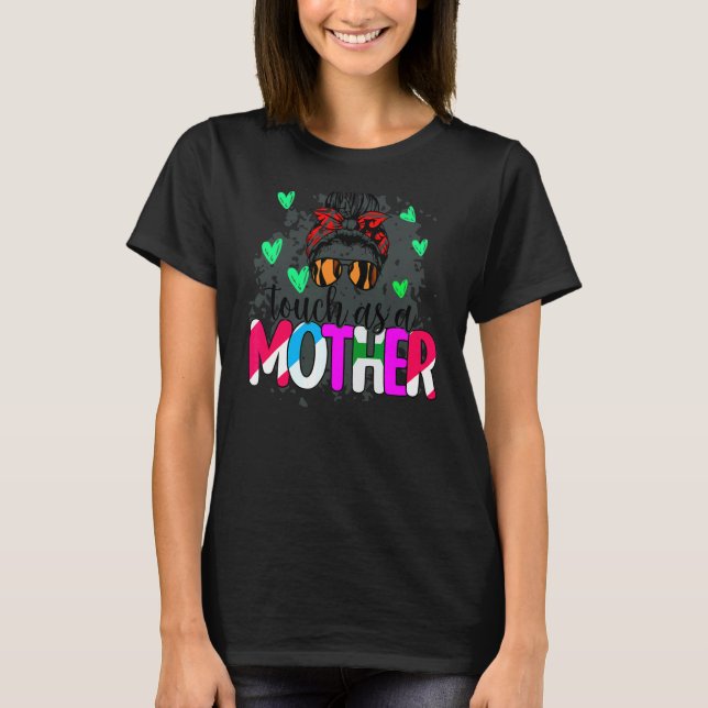 Touch as a Mor Messy Bun Hearts Lycklig Mödrar T Shirt (Framsida)